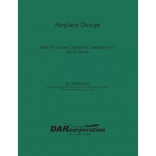 Airplane Design Part IV: Layout Design of Landing Gear and Systems 